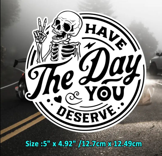 Have the day you deserve ✌🏽 sticker